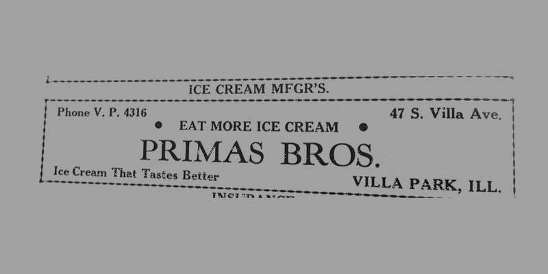 Newspaper advertisement for Primas Bros. in Villa Park, Illinois. Ice cream that tastes better. Eat more ice cream.