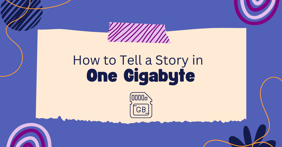 How to Tell a Story in One Gigabyte